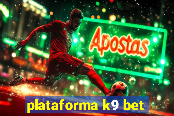 plataforma k9 bet